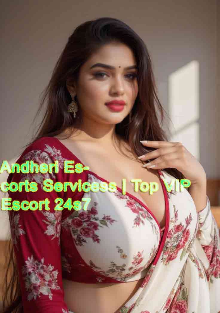 Andheri Escorts Servicess | Top VIP Escort 24s7