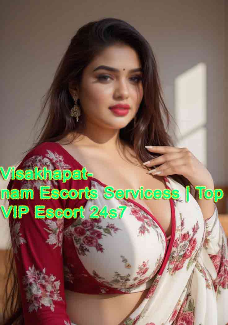 Visakhapatnam Escorts Servicess | Top VIP Escort 24s7